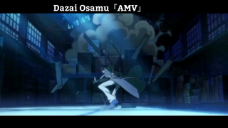 Dazai Osamu「AMV」Hay Nhất