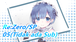 Re:Zero − Memulai Kehidupan di Dunia Lain|SP -05(Tidak ada Sub)