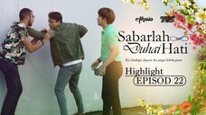 Sabarlah Duhai Hati Episod 22