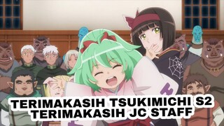 Akhirnya Tamat Juga, Terimakasih Tsukimichi S2, Terimakasih JC Staff