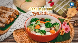 Hướng dẫn cách làm món CANH MỌC GIÒ NGŨ SẮC  | Feedy TV