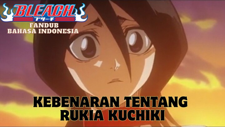 (FANDUB INDO) BLEACH - KEBENARAN TENTANG RUKIA KUCHIKI