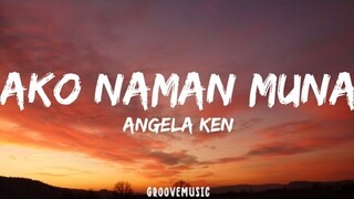 Angela Ken - Ako Naman Muna (Lyrics)