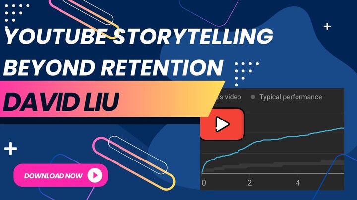 YouTube Storytelling Beyond Retention by David Liu