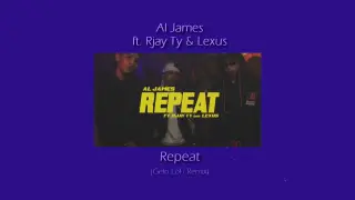Al James - Repeat ft. Rjay Ty & Lexus (Gelo LoFi Remix)