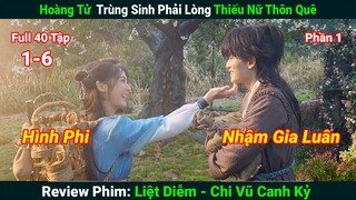 [Review Phim]Hoàng Tử Trùng Sinh Phải Lòng Thiếu Nữ Thôn Quê|Liệt Diễm Chi Vũ Canh Kỷ (Bản Full 1-6)