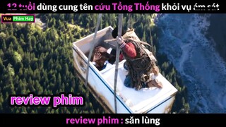 Cứu sống Tổng Thống chỉ bằng chiếc Cung Gỗ - Review phim San Lung