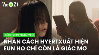 Khi nhân cách Hyeri trỗi dậy thì Eun Ho chỉ còn là giấc mơ! | Gửi Hyeri Thân Yêu