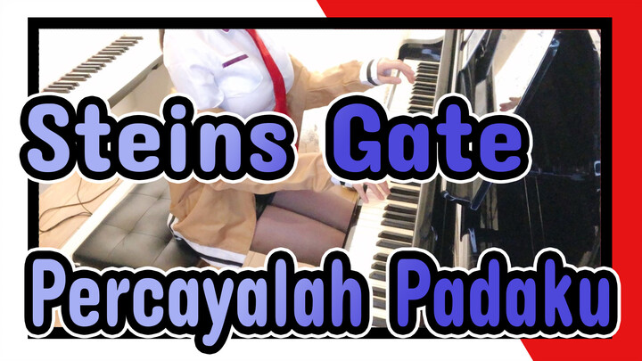 Steins;Gate | OST Percayalah Padaku (Cover Piano)