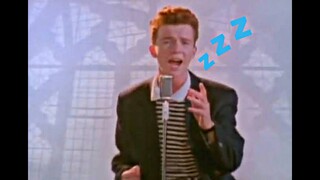 Rick Astley is feeling sleepy..