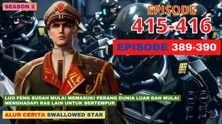 Alur Cerita Swallowed Star Season 2 Episode 389-390 | 415-416