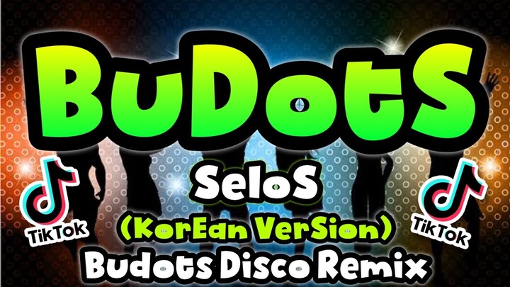 NEW BUDOTS REMIX | SELOS Koreana Version | Budots Viral Remix 2024