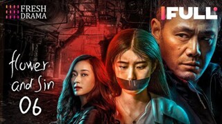 🇨🇳 EP6: Flower and Sin 2024 [ENG SUB]