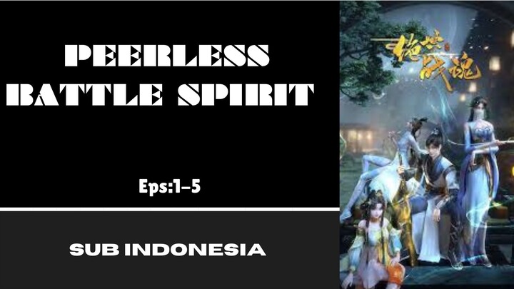 [PEERLESS BATTLE SPIRIT] Eps:1-5