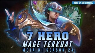 WAJIB PAKAI SEBELUM DI NERF ! 7 Hero Mage Meta Terkuat di Season 24 - HERO AUTO MYTHIC!