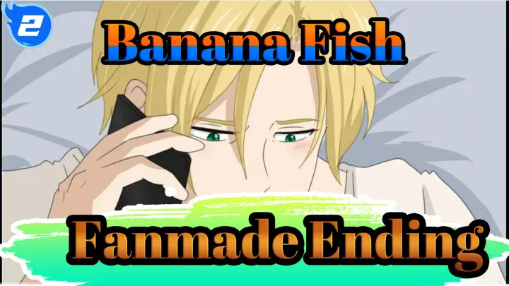 Banana Fish
Fanmade Ending_2