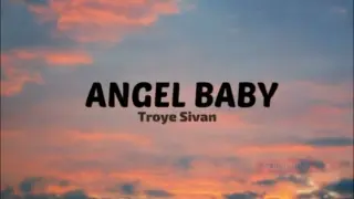 ANGEL BABY - TROY SIVAN