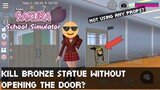 Tutorial on How to kill BRONZE STATUE in SAKURA school simulator