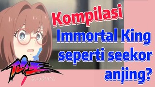 [The Daily Life of the Immortal King] Kompilasi |  Immortal King seperti seekor anjing?