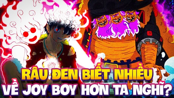 RÂU ĐEN CÓ MỐI QUAN HỆ VỚI JOY BOY?! | RÂU BIẾT BIẾT VỀ JOY BOY NHIỀU HƠN TA NGHĨ?