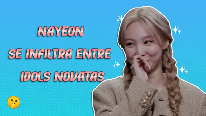 Nayeon se infiltra entre idols novatas [ Twice En Español ]