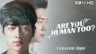 Are You Human Too? - EP.01|720p Tagalog Dubbed
