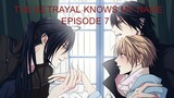 The Betrayal Knows My Name (Episode 7)