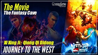【Xi Xing Ji】 Season Special 2 "The Fantasy Cave" - The Westward: Journey To The West | Sub Indo