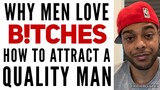 Why men love Mean Women | How to attract Quality men.