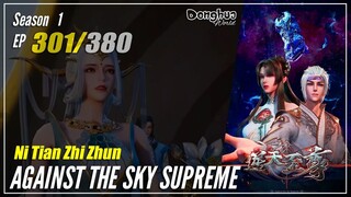 【Ni Tian Zhizhun】 Season 1 EP 301 - Against The Sky Supreme | Donghua - 1080P