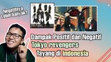 Dampak positif dan negatif tokyo revengers tayang di indonesia,Lebih banyak negatif nya?