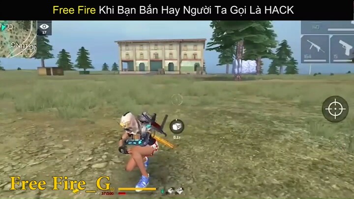 Free Fire Khi Bạn Bắn Hay Người Ta Gọi Là HACK_ phần 7