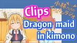 [Miss Kobayashi's Dragon Maid]  Clips | Dragon maid in kimono