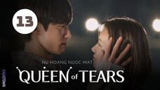 Tập 13| Nữ Hoàng Nước Mắt - Queen of Tears (Kim Soo Hyun, Kim Ji Won, Park Sung Hoon,...).