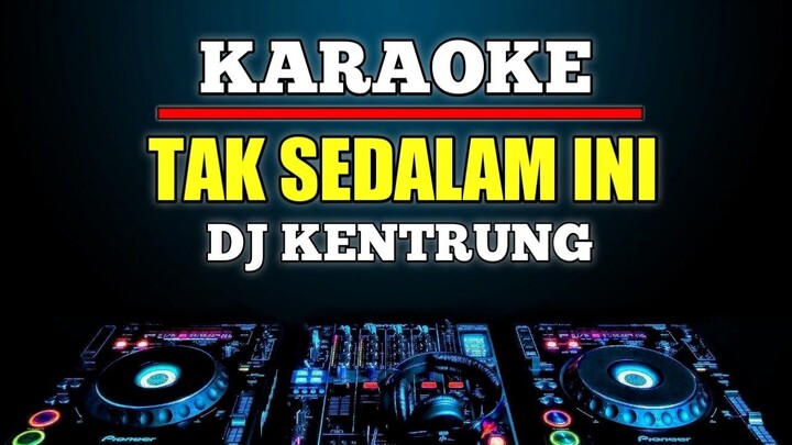 Karaoke Tak Sedalam Ini - Arief versi dj kentrung
