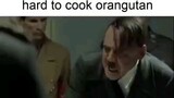 Tips from H*tler on cooking orangutan