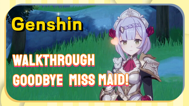 [Genshin  Walkthrough]  Goodbye, Miss Maid!