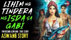 LIHIM NG TINDERA NG ISDA SA GABI | Kwentong Aswang | True Story | 04/19/2025 🎬