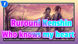 Rurouni Kenshin|[Trust & Betrayal/AMV]Who knows my heart_1