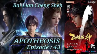 Eps 43 |APOTHEOSIS [Bai Lian Cheng Shen] Sub Indo