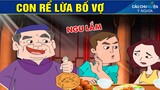 CON RỂ LỪA BỐ VỢ - Phim Hoạt Hình - Truyện Cổ Tích - Quà Tặng Cuộc Sống - Khoảnh Khắc Kỳ Diệu