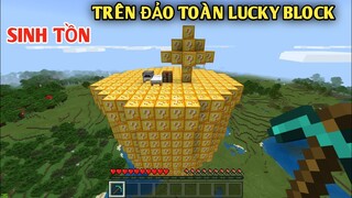 THỬ THÁCH SINH TỒN TRÊN ĐẢO TOÀN LUCKY BLOCK || TRONG MINECRAFT POCKET EDITION