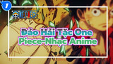 Đảo Hải Tặc One Piece-Nhạc Anime | Dù trong tay không có gì , bạn vẫn không cô đơn!_1