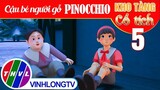 CẬU BÉ NGƯỜI GỖ PINOCCHIO - Phần 5 | Kho Tàng Phim Cổ Tích 3D - Cổ Tích Việt Nam Hay Mới Nhất 2023