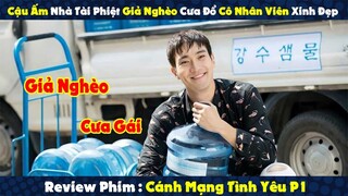 Review Phim : Cậu Ấm Nhà Tài Phiệt Giả Nghèo Cưa Đổ Cô Nhân Viên Xinh Đẹp | Cách Mạng Tình Yêu P1