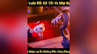 Đối Xử Tốt Vs Người Khác Và Học Các Chia Sẻ 🥰 phim phimhaymoinhat phimhoathinh