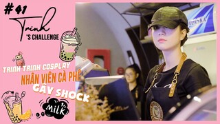 Ngọc Trinh - My Day #41 | SHOCK Trinh Trinh đổi nghề xin làm nhân viên quán cà phê