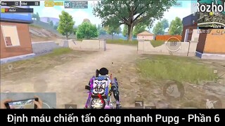 Định máu chiến tấn công nhanh Pupg #6