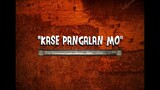 "KASE PANGALAN MO"