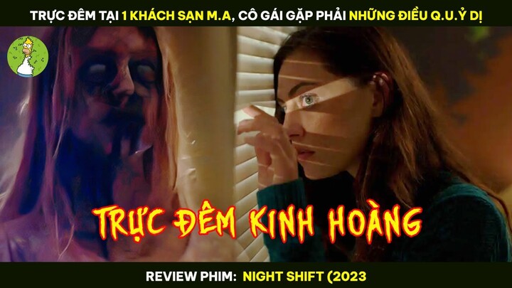 Trực Đêm Tại 1 KHÁCH SẠN M.A, Cô Gái Gặp Phải NHỮNG ĐIỀU Q.U.Ỷ DỊ - Review Phim NIGHT SHIFT 2023